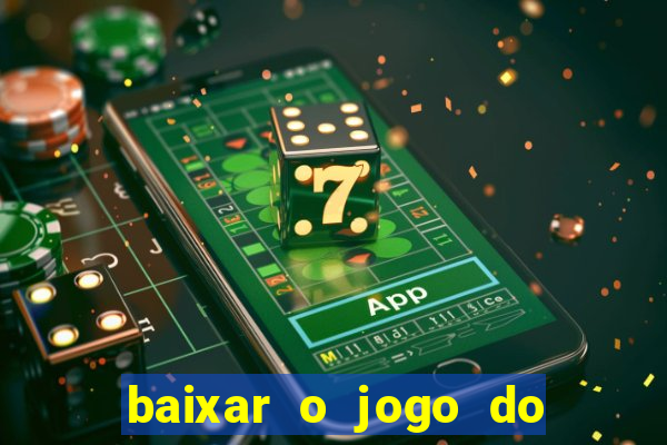 baixar o jogo do tigre 777